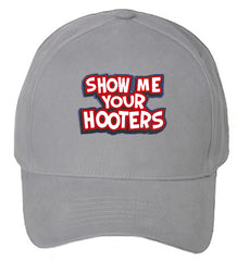 Show Me Your Hooters baseball Hat