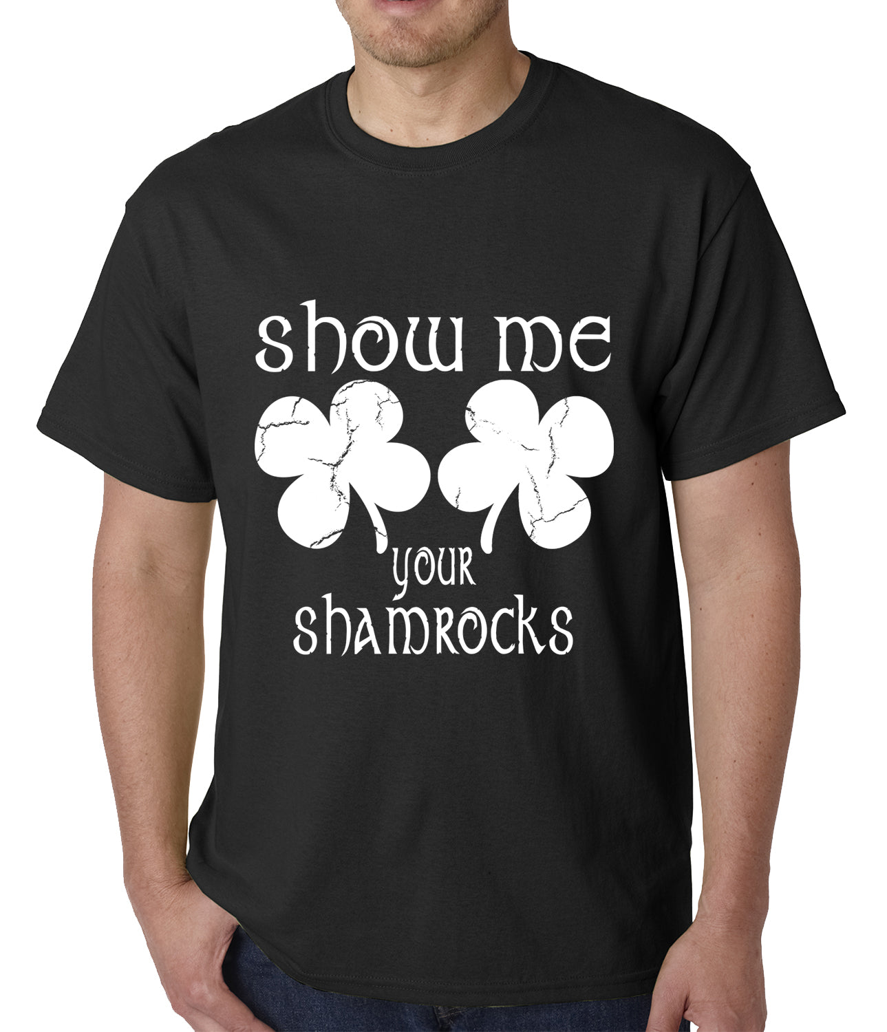 Show Me Your Shamrocks St. Patrick's Day Mens T-shirt