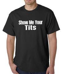 Show Me Your Tits Mens T-Shirt