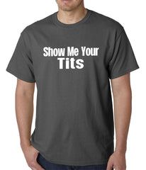 Show Me Your Tits Mens T-Shirt