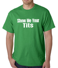 Show Me Your Tits Mens T-Shirt