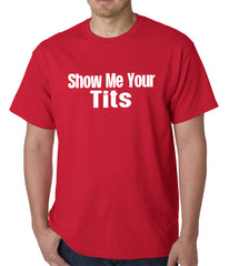 Show Me Your Tits Mens T-Shirt