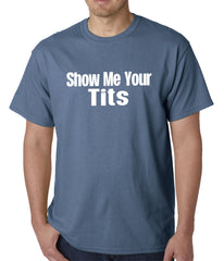 Show Me Your Tits Mens T-Shirt