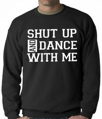 Shut Up And Dance With Me Adult Crewneck