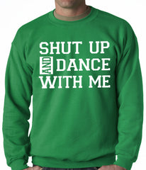 Shut Up And Dance With Me Adult Crewneck