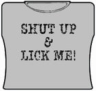 Shut Up & Lick Me Girls T-Shirt