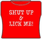 Shut Up & Lick Me Girls T-Shirt