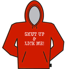 Shut Up & Lick Me Hoodie
