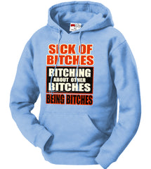Sick of Bitches Bitching Adult Hoodie