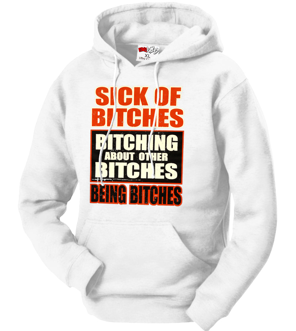 Sick of Bitches Bitching Adult Hoodie
