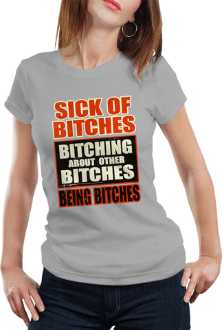 Sick of Bitches Bitching Girl's T-Shirt