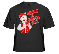Single & Disease Free T-Shirt