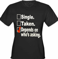 Single, Taken, Depends On Who's Asking Checklist Girl's T-Shirt