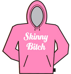 Skinny Bitch Hoodie