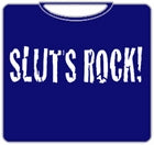 Sluts Rock T-Shirt