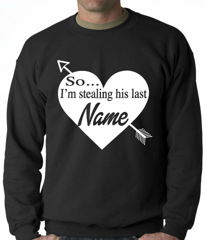 So I'm Stealing His Name Couples Adult Crewneck