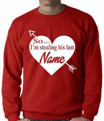 So I'm Stealing His Name Couples Adult Crewneck