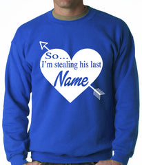 So I'm Stealing His Name Couples Adult Crewneck