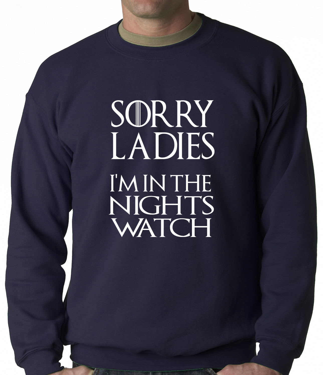 Sorry Ladies, I'm In The Nights Watch Crewneck Sweatshirt