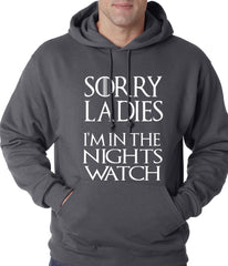 Sorry Ladies, I'm In The Nights Watch G.O.T. Adult Hoodie
