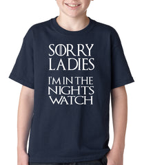 Sorry Ladies, I'm In The Nights Watch Kids T-shirt