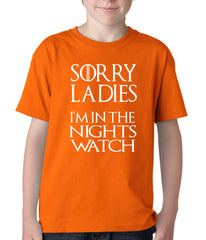 Sorry Ladies, I'm In The Nights Watch Kids T-shirt
