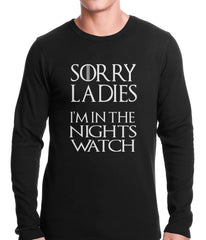 Sorry Ladies, I'm In The Nights Watch Thermal Shirt