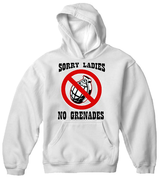 Sorry Ladies No Grenades Hoodie –