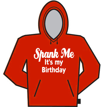 Spank Me It's My Birthday! Hoodie