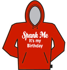 Spank Me It's My Birthday! Hoodie