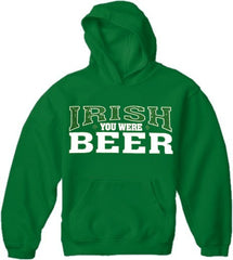 St. Patrick's Day Irish You Were Beer  Hoodie