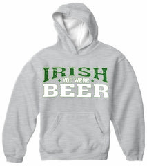 St. Patrick's Day Irish You Were Beer  Hoodie