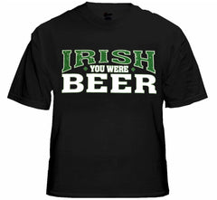 St. Patrick's Day Irish You Were Beer T-Shirt