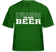 St. Patrick's Day Irish You Were Beer T-Shirt