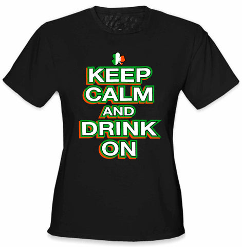 St. Patrick's Day Shirts - Keep Calm and Drink On Girl's T-Shirt