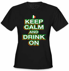 St. Patrick's Day Shirts - Keep Calm and Drink On Girl's T-Shirt