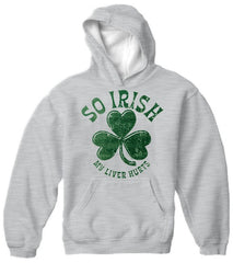 St. Patrick's Day "So Irish My Liver Hurts" Hoodie