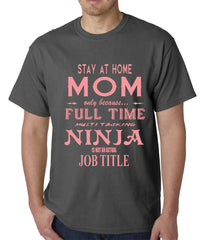 Stay At Home Mom Full Time Ninja Mens T-shirt