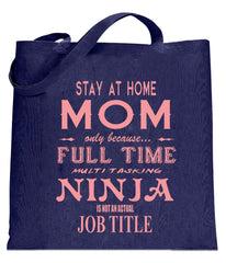 Stay At Home Mom Full Time Ninja Tote Bag