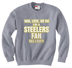 Steelers Fan Till I Die Adult Crewneck