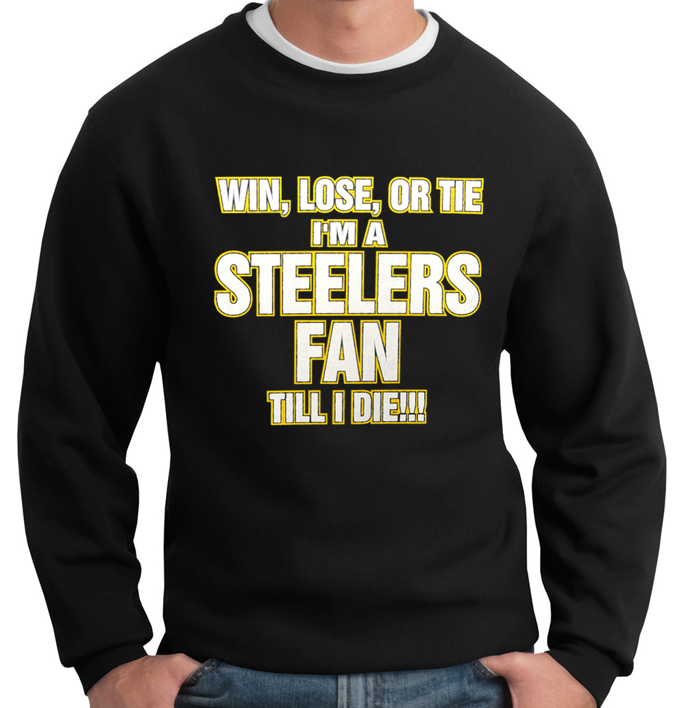 Steelers Fan Till I Die Adult Crewneck