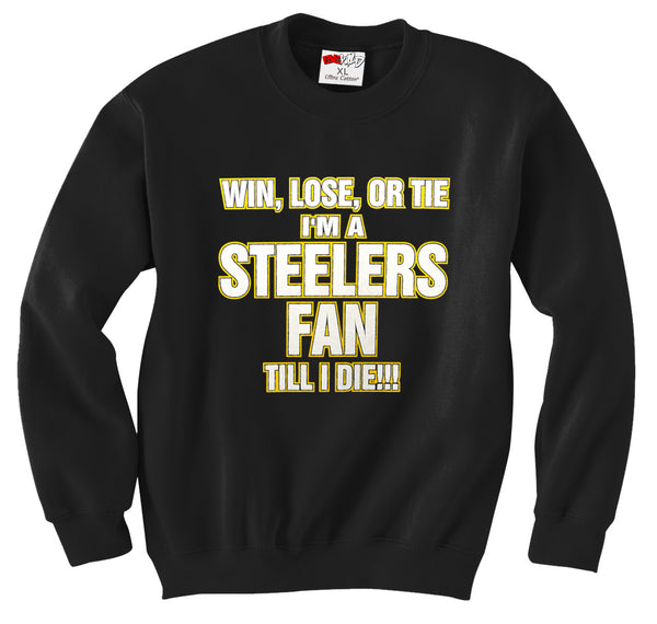Steelers Fan Till I Die Adult Crewneck –