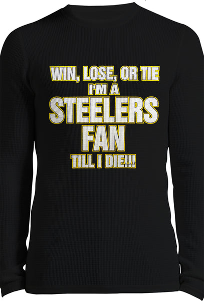 Steelers Fan Till I Die Thermal Long Sleeve Shirt | Be Wild –