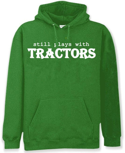 Still Plays With Tractors Hoodie