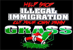 Stop Illegal Immigration, Cut your Own Grass Hoodie