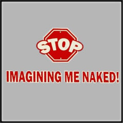 Stop Imagining Me Naked Mens T-Shirt
