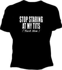 Stop Staring At My Tits Girls T-Shirt