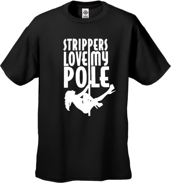 Strippers Love My Pole Men's T-Shirt 