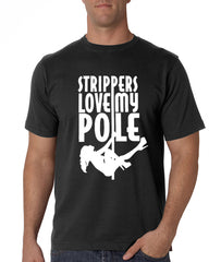 Strippers Love My Pole Men's T-Shirt
