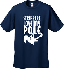 Strippers Love My Pole Men's T-Shirt